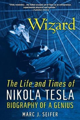 Wizard: The Life and Times of Nikola Tesla(English, Paperback, Seifer Marc J.)