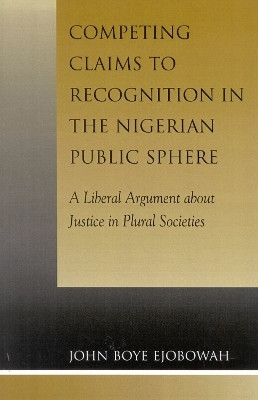 Competing Claims to Recognition in the Nigerian Public Sphere(English, Hardcover, Ejobowah John Boye)