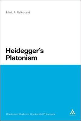 Heidegger's Platonism(English, Electronic book text, Ralkowski Mark A. Dr)
