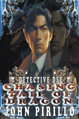 Detective Dee, Chasing Tail of Dragon(English, Paperback, Pirillo John)