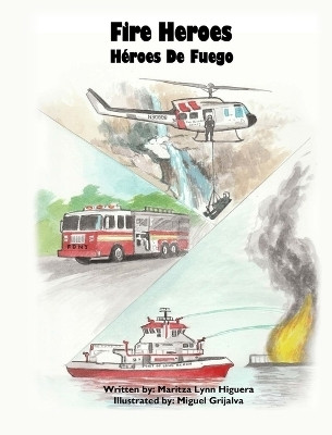 Fire Heroes - Heroes De Fuego(English, Hardcover, Higuera Maritza Lynn)