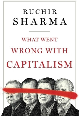 What Went Wrong with Capitalism(English, Hardcover, Sharma Ruchir)
