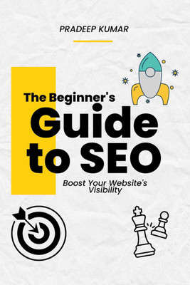 The Beginner's Guide to SEO - Boost Your Website's Visibility(English, Hardcover, Pradeep Kumar Thondapu)
