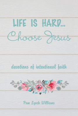 Life is hard...Choose Jesus(English, Paperback, Williams Pam Lynch)