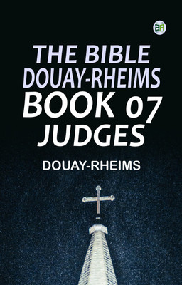 The Bible, Douay-Rheims, Book 07: Judges(Paperback, Douay-Rheims)