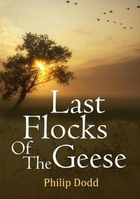 Last Flocks of the Geese(English, Paperback, Dodd Philip)