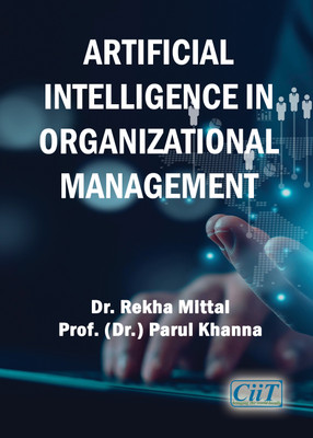 Artificial Intelligence in Organizational Management  - Artificial Intelligence in Organizational Management(Paperback, Dr. Rekha Mittal, Prof.(Dr.) Parul Khanna)