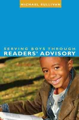 Serving Boys Through Readers' Advisory(English, Paperback, Sullivan Michael)
