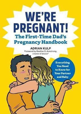 We're Pregnant! The First Time Dad's Pregnancy Handbook(English, Paperback, Kulp Adrian)