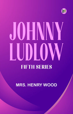 Johnny Ludlow Fifth Series(Paperback, Mrs. Henry Wood)