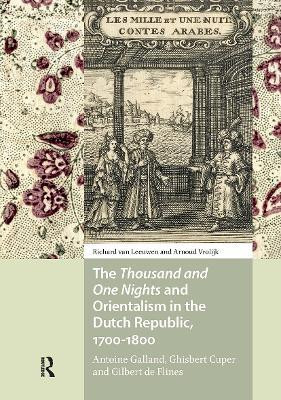 The Thousand and One Nights and Orientalism in the Dutch Republic, 1700-1800(English, Hardcover, Leeuwen Richard van)