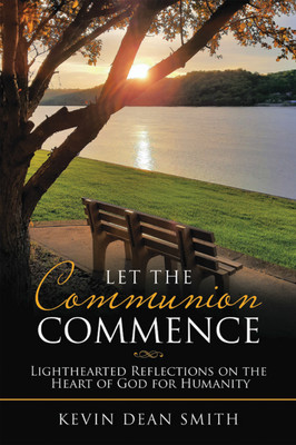 Let the Communion Commence(English, Hardcover, Smith Kevin Dean)