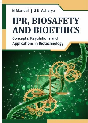 IPR, Biosafety and Bioethics: Concepts, Regulations and Applications in Biotechnology(Hardcover, N. Mandal, S. Acharya)