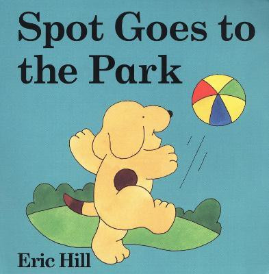 Spot Goes to the Park(English, Board book, Hill Eric)
