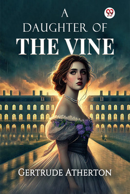 A Daughter Of The Vine (Edition1)(English, Paperback, Atherton Gertrude Franklin Horn)