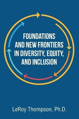 Foundations And New Frontiers In Diversity, Equity, And Inclusion(English, Paperback, Thompson Leroy PH D)