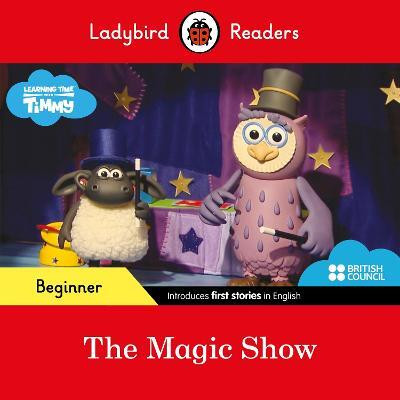 Ladybird Readers Beginner Level - Timmy Time - The Magic Show (ELT Graded Reader)(English, Paperback, Ladybird)