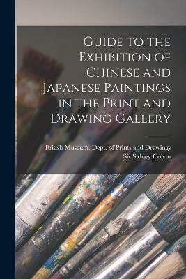 Guide to the Exhibition of Chinese and Japanese Paintings in the Print and Drawing Gallery(English, Paperback, unknown)