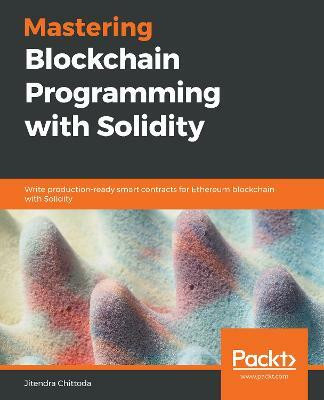 Mastering Blockchain Programming with Solidity(English, Paperback, Chittoda Jitendra)