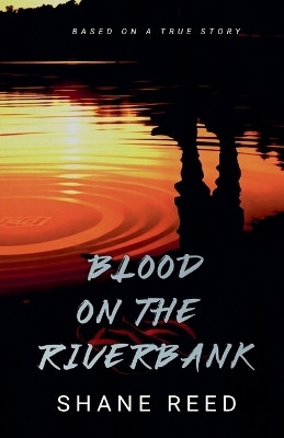 Blood on the Riverbank(English, Paperback, Reed Shane)