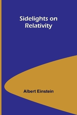 Sidelights on Relativity(English, Paperback, Einstein Albert)