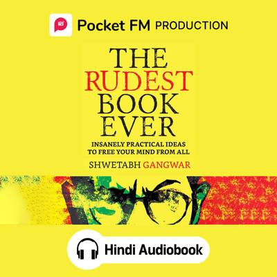 Pocket FM The Rudest Book Ever (Hindi Audiobook) | By Shwetabh Gangwar | Vocational & Personal Development