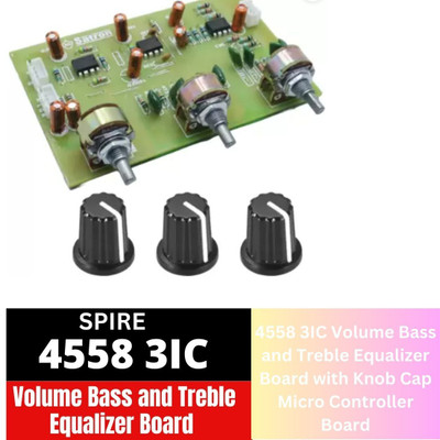 Spire 4558 3IC Volume Bass & Treble Equalizer Board with Knob Cap Micro Controller 1J Sound Recorder and Sound Circuit Electronic Hobby Kit