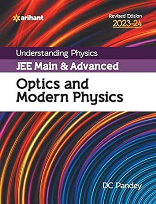 (Old Editon) Arihant Understanding Physics JEE Main and Advanced Optics and Modern Physics 2023-24(English, Paperback, Pandey DC)