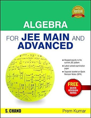JEE Main and Advanced Algebra  - Includes Quick Revision Notes First Edition(English, Paperback, Prem Kumar)