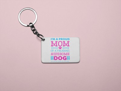 DOGAR ESSENTIALS I am a proud mom -Printed Acrylic Keychain (Pack Of 2) Key Chain