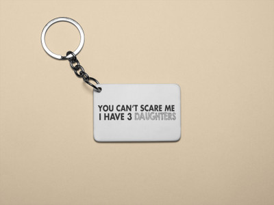 Rushaan You Can't scare me I have 3 Daughters - Printed Acrylic Keychain(Pack Of 2) Key Chain