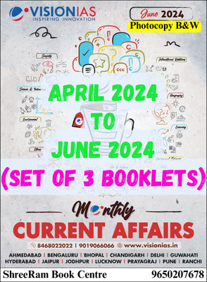 Vision IAS Monthly Magazine Current Affairs April to June 2024 for UPSC Magazines(English)
