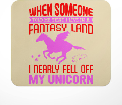 LASTWAVE When Someone Told Me That I Live In A Fantasy Land I Nearly Fell Off My Unicorn Non Slip Base Mousepad(Multicolor)