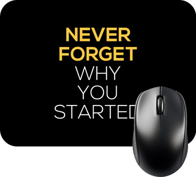 FINIXSTORE Premium Never Forget Why You Started Printed (9 inch x 7 inch) Non Slip Base Mousepad(Yellow, White, Black)