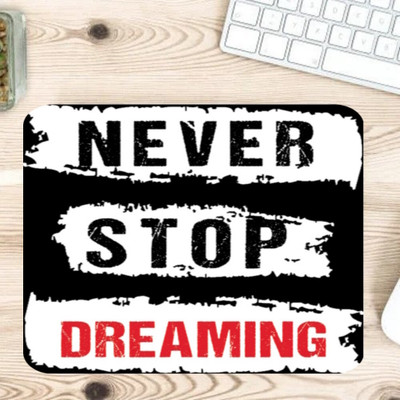 PrintingWorld Never Stop Dreaming Non Slip Base Mousepad(Multicolor)