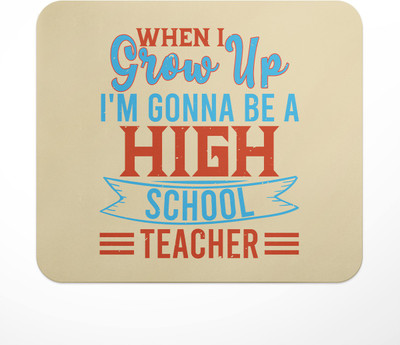 LASTWAVE When I Grow Up I'm Gonna Be A High School Teacher, Graphic Printed Mousepad Non Slip Base Mousepad(Multicolor)