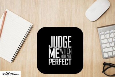 Kingdivine JUDGE ME WHEN YOU ARE PERFECT MOUSEPAD, PRINTED MOUSEPAD Mousepad(Black & White)