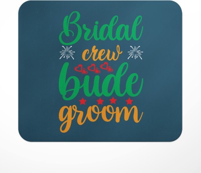LASTWAVE Bridal Crew Bude Groom, Anti-Slip Rubber Base & Smooth Mouse Control Mousepad(Multicolor)