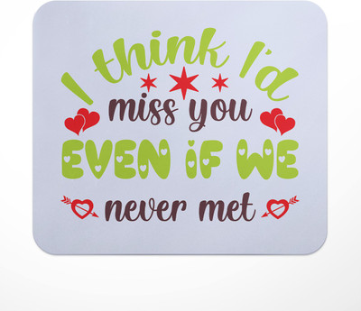 LASTWAVE I Think I'd Miss You Even If We Never Met, Graphic Printed Mousepad for Laptop Mousepad(Multicolor)