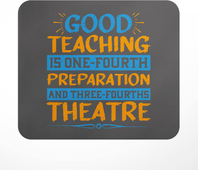 LASTWAVE Good Teaching Is One-Fourth Preparation And Three-Fourths Theatre Non Slip Base Mousepad(Multicolor)