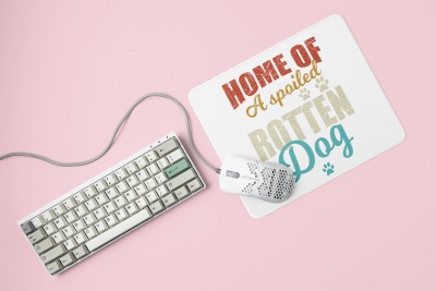 Rushaan Home Of A Spoiled Rotten Dog-printed Mousepads for pet lovers Mousepad(White)