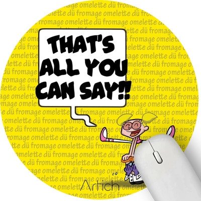 Artich Printed Circle Gaming Rubber Base Mouse Pad for Laptop & Desktop Non Slip Base Mousepad(That's All You Can Say)