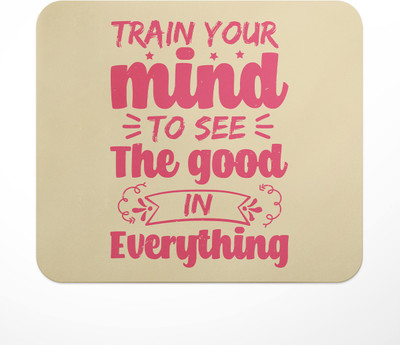 LASTWAVE Train Your Mind To See The Good In Everything, Graphic Printed Mousepad Mousepad(Multicolor)