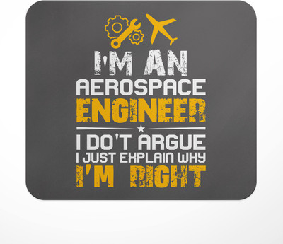 LASTWAVE I'm An Aerospace Engineer I Don't Argue I Just Explain Why I'm Right | Gift Non Slip Base Mousepad(Multicolor)