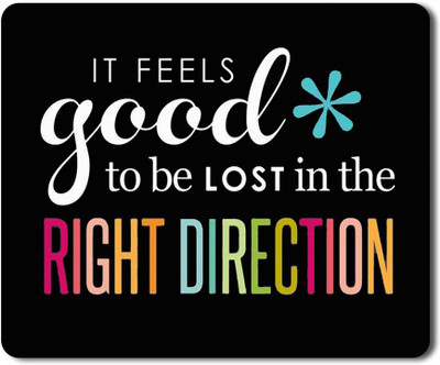 RAJEEC It Feels Good TO Be Lost In The Right Direction Quotes Printed Mouspad Mousepad(Multicolor)