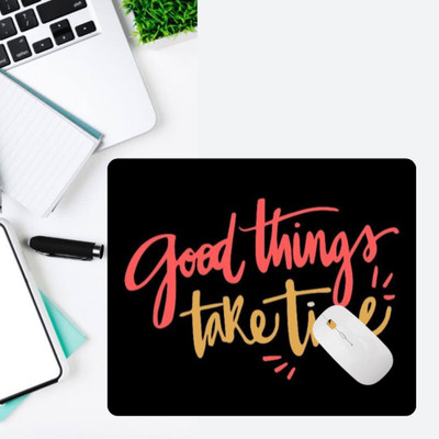 DFLEXPRINTS Good Things Take Time Mouse Pad | Aesthetic Desk Mat | Anti-Skid Base Non Slip Base Mousepad(Black, White, Multicolor)