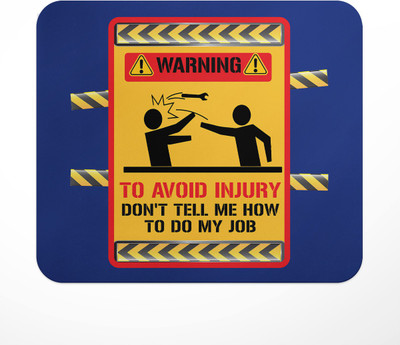 LASTWAVE Warning To Avoid Injury Don't Tell Me How To Do My Job, Graphic Printed | Gift Non Slip Base Mousepad(Multicolor)