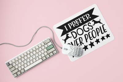 Rushaan I Preffer Dogs Over People -printed Mousepads for pet lovers Mousepad(White)