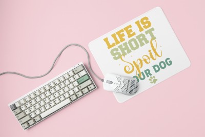 Rushaan Life is short spoil your dog -printed Mousepads for pet lovers Mousepad(White)