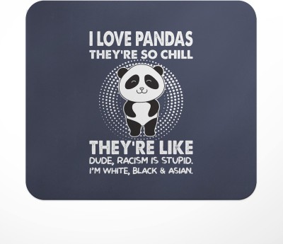 LASTWAVE I Love Pandas They're So Chill They're Like Dude, Racism Is Stupid. I'm White Mousepad(Multicolor)